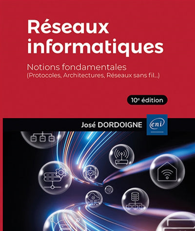 Réseaux informatiques - Notions fondamentales - 10e édition
