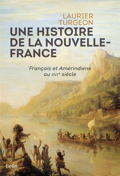 HISTOIRE DE LA NOUVELLE-FRANCE  FRANCAIS ET AMERINDIENS