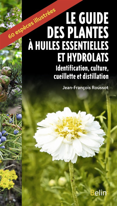 GUIDE DES PLANTES A HUILES ESSENTIELLES ET HYDROLATS