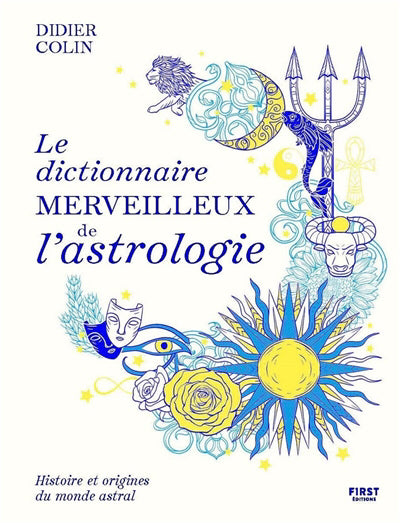 DICTIONNAIRE MERVEILLEUX DE L'ASTROLOGIE