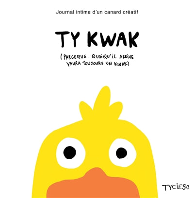 TY KWAK     JOURNAL INTIME D   UN CANARD CREATIF