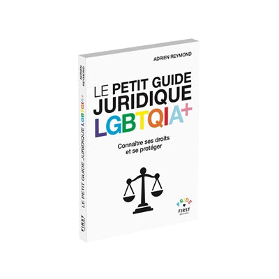 PETIT GUIDE JURIDIQUE LGBTQIA+ - CONNAITRE SES DROITS ET SE PR