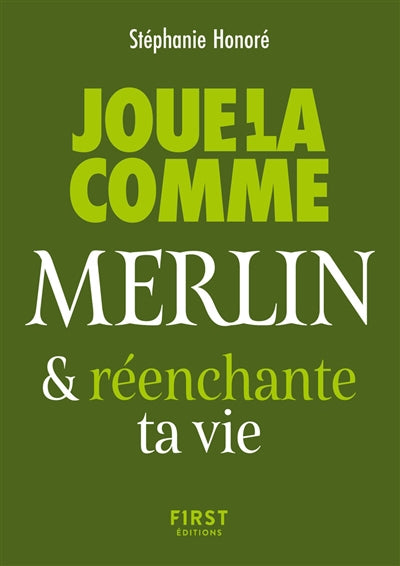 JOUE-LA COMME MERLIN    REENCHANTE TA VIE