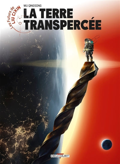 FUTURS DE LIU CIXIN - LA TERRE TRANSPERCEE
