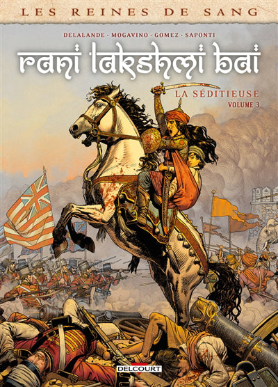 REINES DE SANG - RANI LAKSHMI BAI - VOLUME 3 : LA SEDITIEUSE