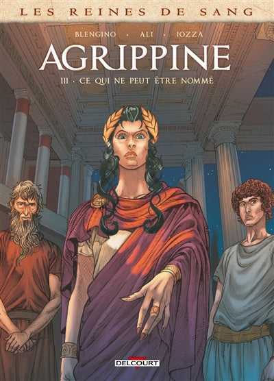 REINES DE SANG - AGRIPPINE T03 - CE QUI NE PEUT ETRE NOMME
