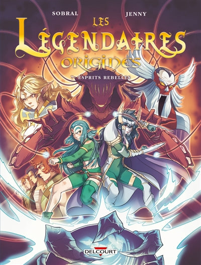 LEGENDAIRES - ORIGINES T07 - ESPRITS REBELLES