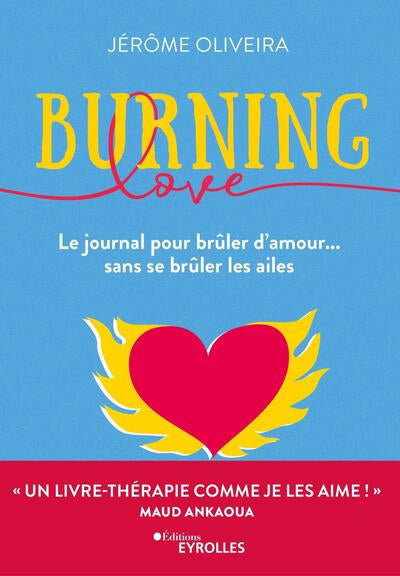 BURNING LOVE - LE JOURNAL POUR BRULER D'AMOUR... SANS SE BRULER L