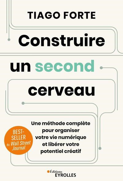 CONSTRUIRE UN SECOND CERVEAU - UNE METHODE COMPLETE POUR ORGANISE