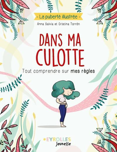 DANS MA CULOTTE - TOUT COMPRENDRE SUR MES RÈGLES