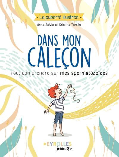 DANS MON CALECON - TOUT COMPRENDRE SUR MES SPERMATOZOIDES