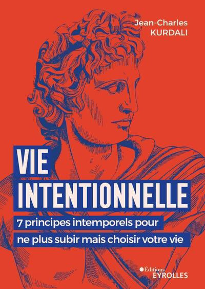 VIE INTENTIONNELLE - 7 PRINCIPES POUR NE PLUS SUBIR MAIS CHOISIR