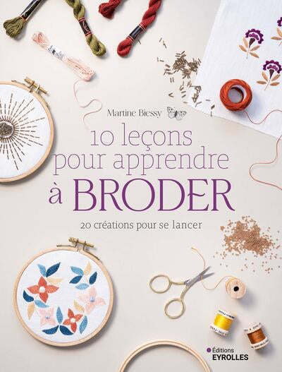 10 LECONS POUR APPRENDRE A BRODER 20 MODELES POUR SE LANCER