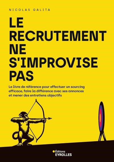 RECRUTEMENT NE S'IMPROVISE PAS : LE LIVRE DE REFERENCE POUR EFFEC