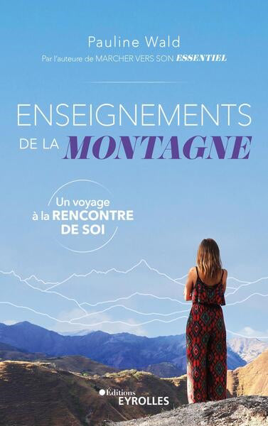 ENSEIGNEMENTS DE LA MONTAGNE - UN VOYAGE A LA RENCONTRE DE SOI