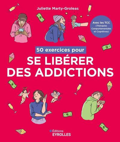 50 EXERCICES POUR SE LIBERER DES ADDICTIONS - AVEC LES TCC, LES T