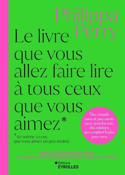 LIVRE QUE VOUS ALLEZ FAIRE LIRE A TOUS CEUX QUE VOUS AIMEZ (ET ME