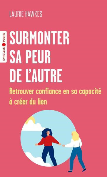 SURMONTER SA PEUR DE L'AUTRE - RETROUVER CONFIANCE EN SA CAPACITE