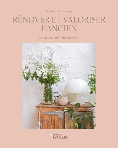 RENOVER ET VALORISER L'ANCIEN :LA DECO PAR PETITE BELETTE.COM