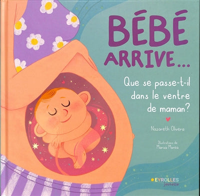 BEBE ARRIVE... - QU'EST-CE QU'IL SE PASSE DANS LE VENTRE DE MAMAN