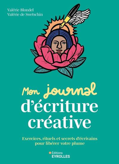 MON JOURNAL D'ECRITURE CREATIVE : EXERCICES, RITUELS ET SECRETS D