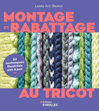MONTAGE ET RABATTAGE AU TRICOT - 54 TECHNIQUES ILLUSTREES PAS A P