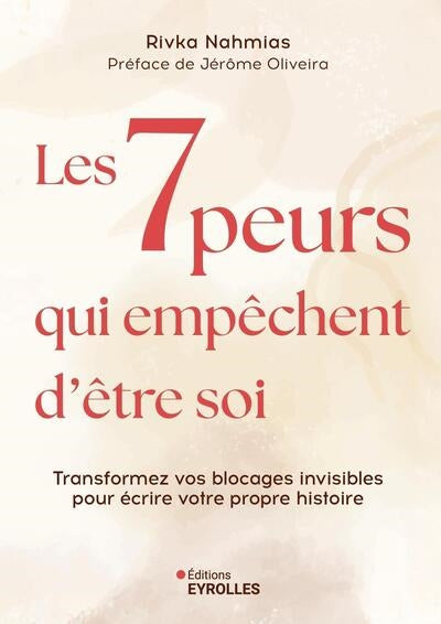 7 PEURS QUI EMPECHENT D'ETRE SOI - TRANSFORMER SES BLOCAGES I