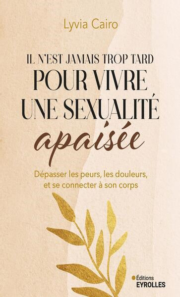 IL N'EST JAMAIS TROP TARD POUR VIVRE UNE SEXUALITE APAISEE