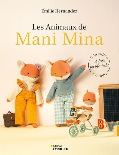 ANIMAUX DE MANI MINA - 6 FAMILLES ET LEUR GARDE-ROBE A COUDRE
