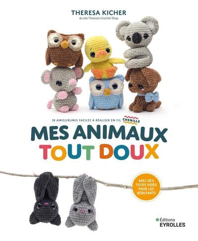 MES ANIMAUX TOUT DOUX - 18 AMIGURUMIS FACILES A REALISER EN FIL C