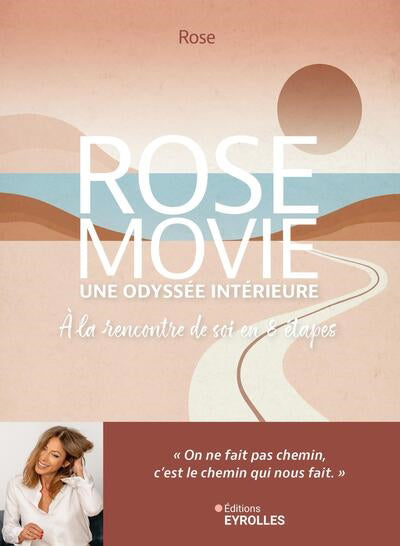 ROSE MOVIE, VOTRE ODYSSEE INTERIEURE - A LA RENCONTRE DE SOI, EN