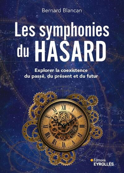 SYMPHONIES DU HASARD - EXPLORER LA COEXISTENCE DU PASSE, DU P