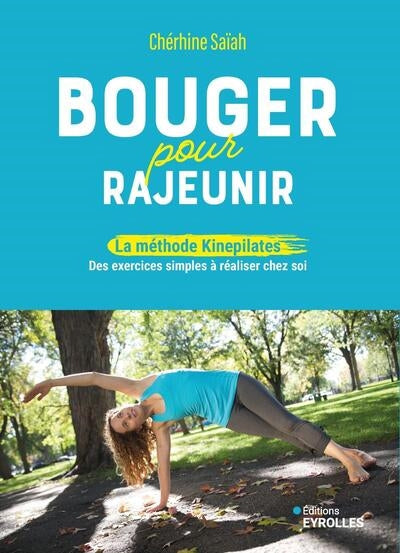 BOUGER POUR RAJEUNIR - LA METHODE KINEPILATES  POUR CULTIVER VOTR