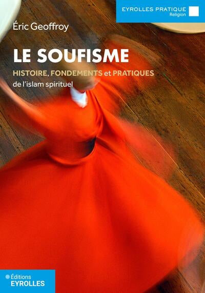 SOUFISME - HISTOIRE, FONDEMENTS ET PRATIQUES DE L'ISLAM SPIRIT