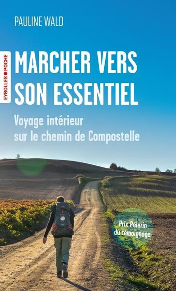MARCHER VERS SON ESSENTIEL - VOYAGE INTERIEUR SUR LE CHEMIN DE CO