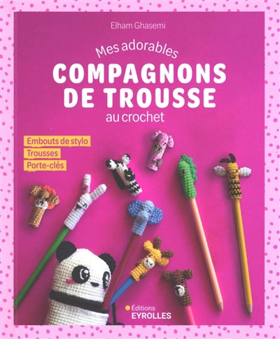 MES ADORABLES COMPAGNONS DE TROUSSE AU CROCHET - EMBOUTS DE STYLO