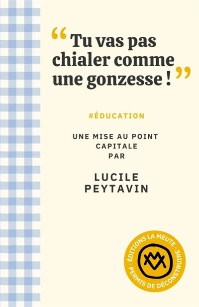 TU VAS PAS CHIALER COMME UNE GONZESSE