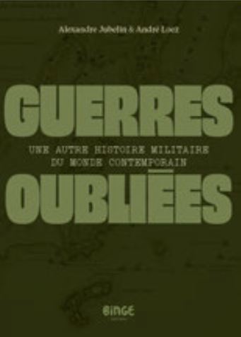 GUERRES OUBLIEES  UNE AUTRE HISTOIRE MILITAIRE DU MONDE CONT
