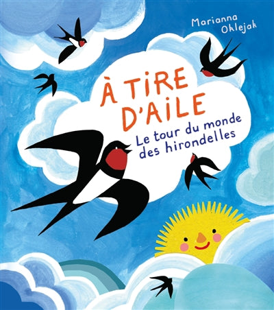 À TIRE D'AILE :LE TOUR DU MONDE DES HIRONDELLES