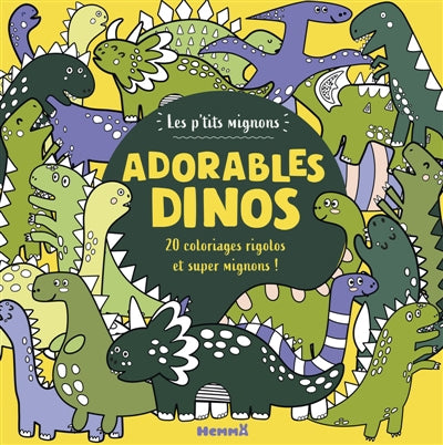 P'TITS MIGNONS - ADORABLES DINOS - 20 COLORIAGES RIGOLOS !