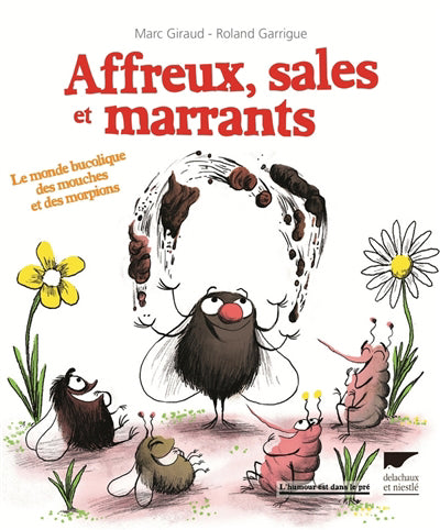 AFFREUX, SALES ET MARRANTS - LE MONDE BUCOLIQUE DES MOUCHES ET DE