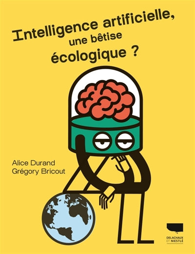 INTELLIGENCE ARTIFICIELLE, UNE BETISE ECOLOGIQUE ?