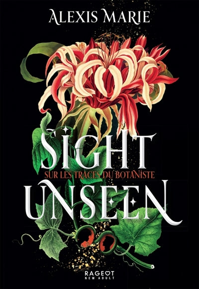 SIGHT UNSEEN -SUR LES TRACES..BOTANISTE