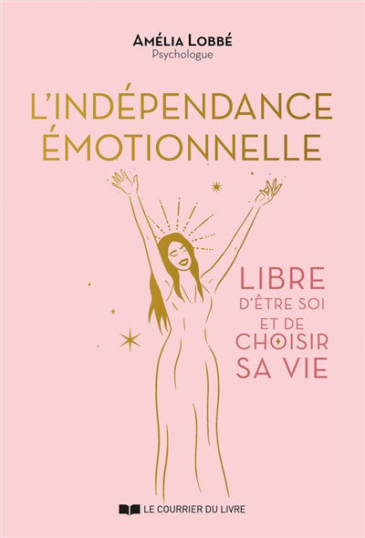 INDÉPENDANCE ÉMOTIONNELLE : LIBRE D'ÊTRE SOI ET DE CHOISIR S