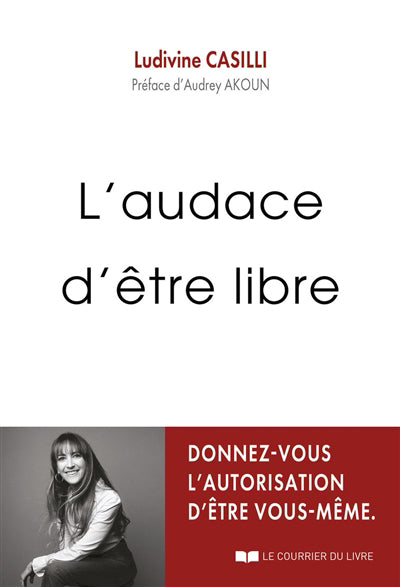 AUDACE D'ETRE LIBRE