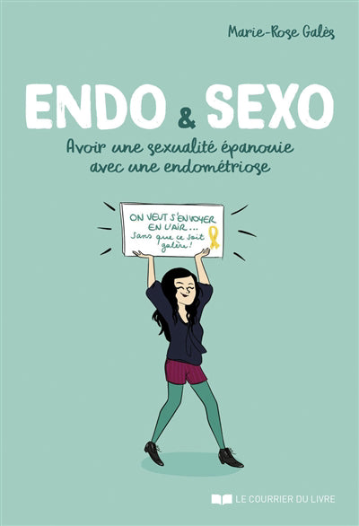 ENDO   SEXO : AVOIR UNE SEXUALITE EPANOUIE AVEC UNE ENDOMETRIOSE