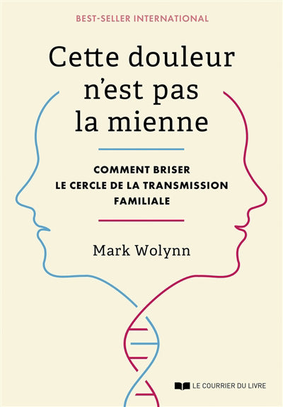 CETTE DOULEUR N'EST PAS LA MIENNE :COMMENT BRISER  LE CERCLE DE L