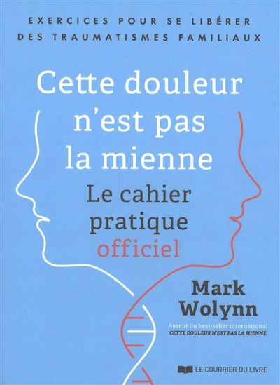 CETTE DOULEUR N'EST PAS LA MIENNE - EXERCICES POUR SE LIBERER DES