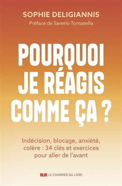 POURQUOI JE REAGIS COMME CA  INDECISION, BLOCAGE,  CULPABILITE, C