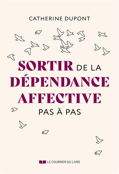 SORTIR DE LA DEPENDANCE AFFECTIVE PAS A PAS